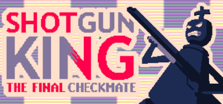 霰弹枪王：最后的将死/Shotgun King: The Final Checkmate-代码飓风